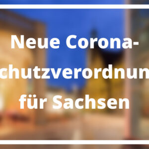 Neue Corona-Schutzverordnung für Sachsen